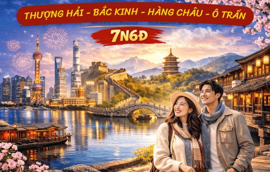 THƯỢNG HẢI – BẮC KINH – HÀNG CHÂU – Ô TRẤN 7N6Đ CZ NOSHOP [T]